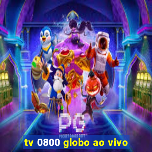 tv 0800 globo ao vivo