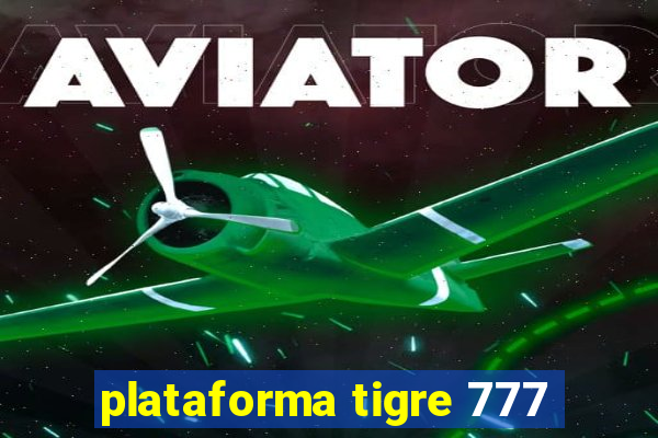 plataforma tigre 777