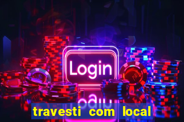 travesti com local porto seguro