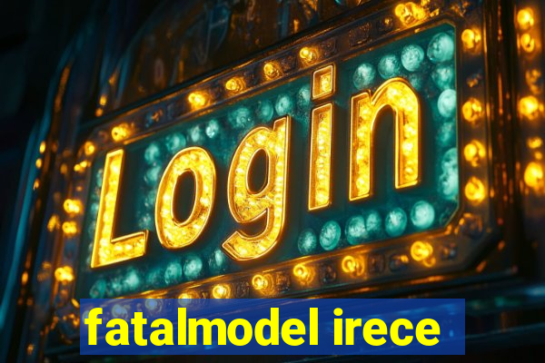 fatalmodel irece