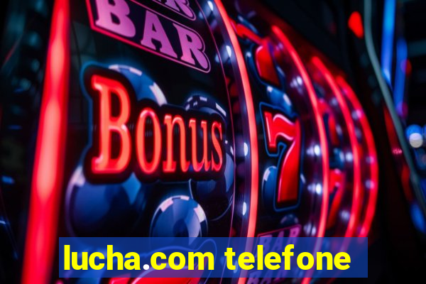 lucha.com telefone