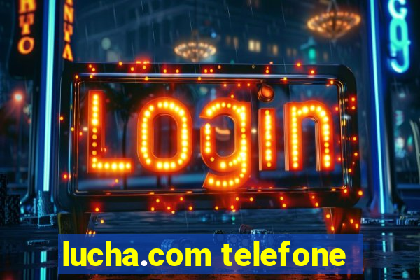 lucha.com telefone