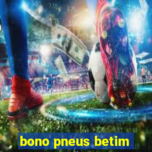 bono pneus betim