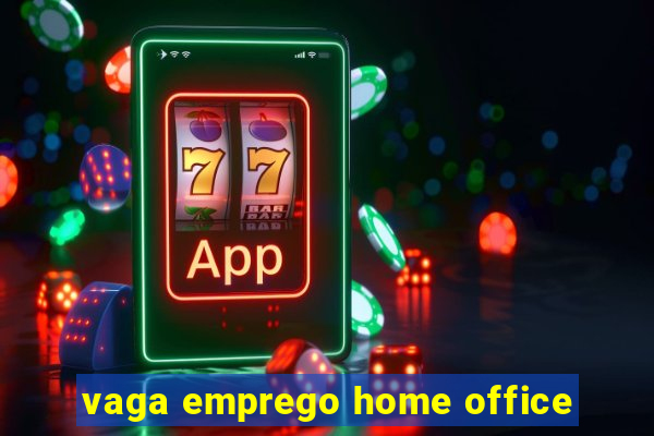 vaga emprego home office