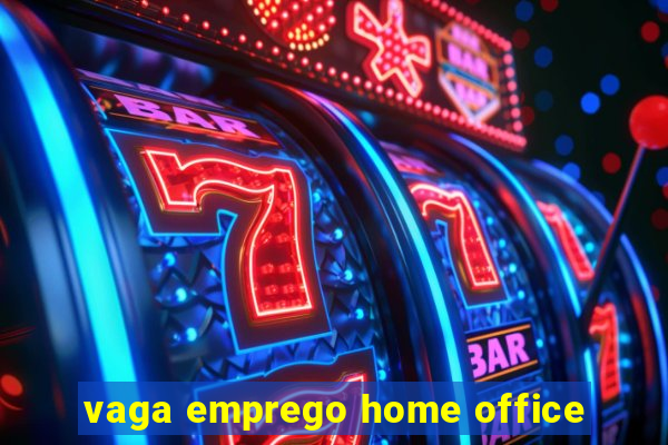 vaga emprego home office