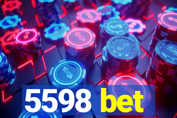 5598 bet