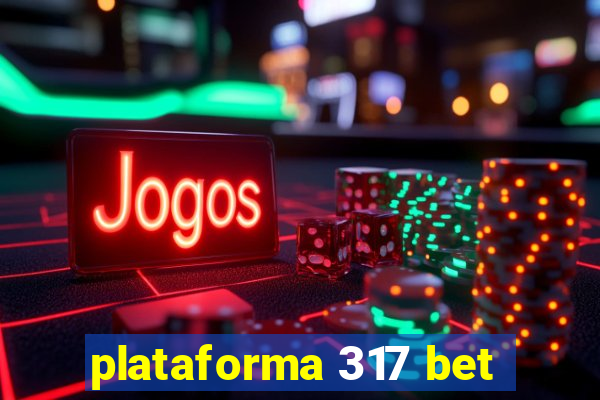 plataforma 317 bet