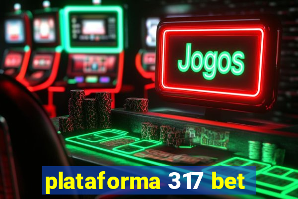 plataforma 317 bet