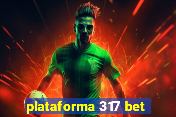 plataforma 317 bet