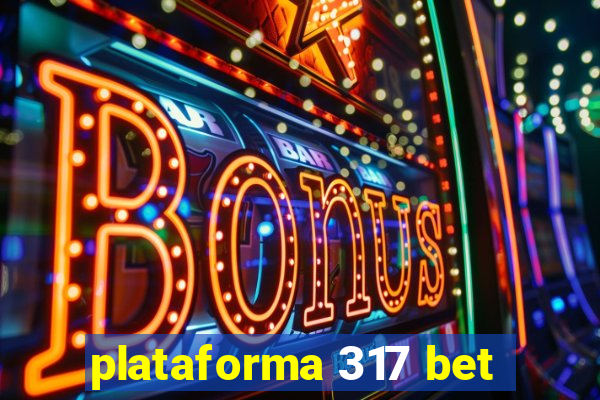 plataforma 317 bet