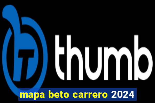 mapa beto carrero 2024