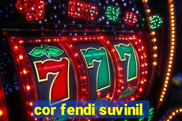 cor fendi suvinil