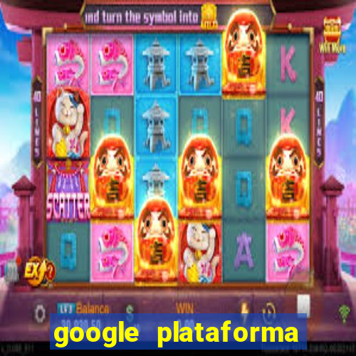 google plataforma de jogos