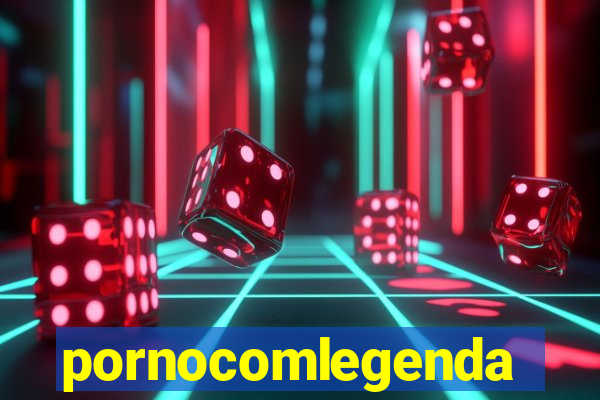 pornocomlegenda