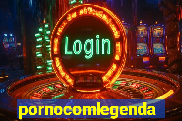 pornocomlegenda