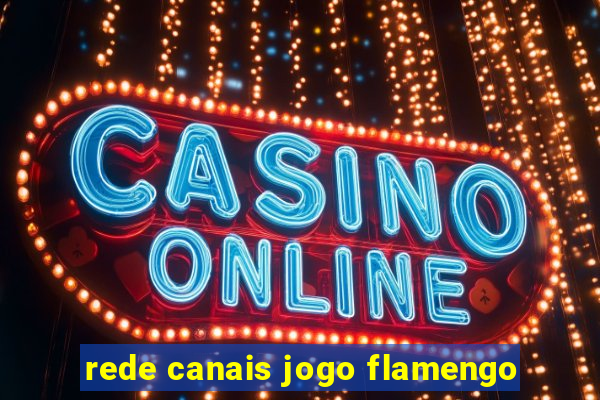 rede canais jogo flamengo