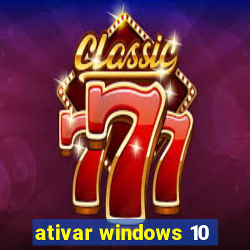 ativar windows 10