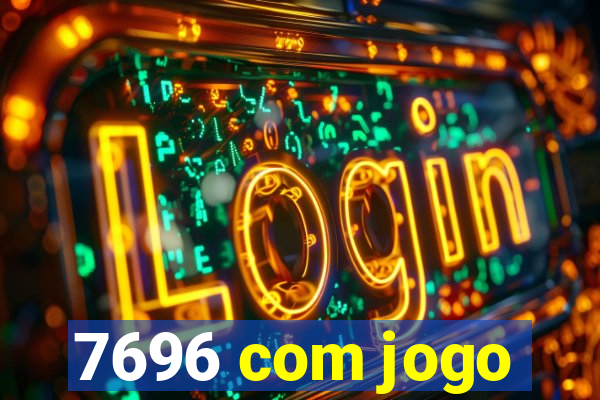 7696 com jogo