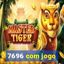 7696 com jogo