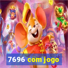 7696 com jogo