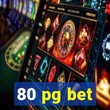 80 pg bet