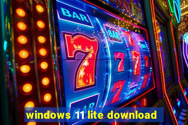 windows 11 lite download