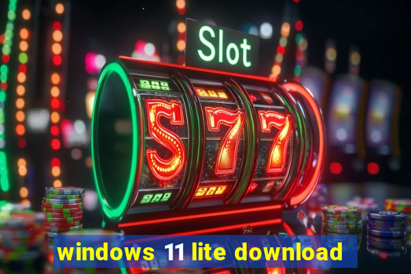 windows 11 lite download