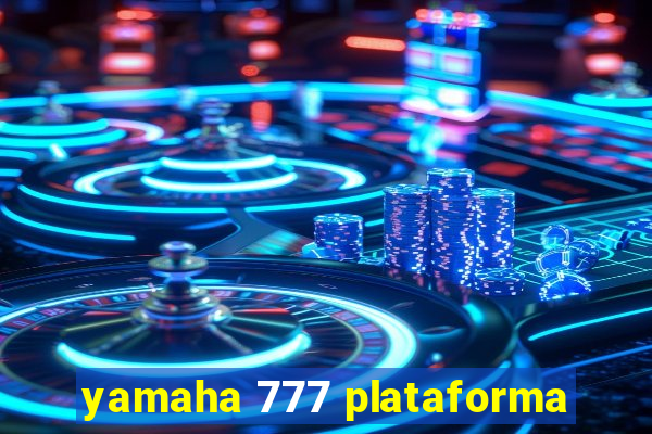 yamaha 777 plataforma