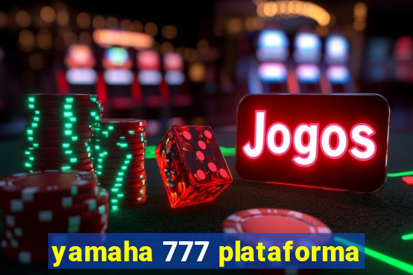 yamaha 777 plataforma