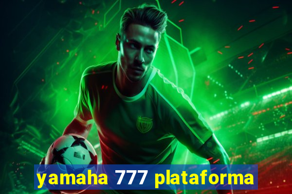 yamaha 777 plataforma