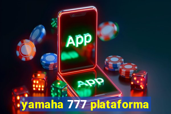 yamaha 777 plataforma