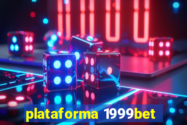 plataforma 1999bet