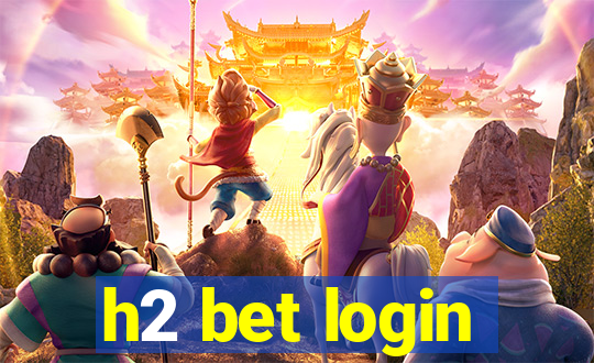 h2 bet login