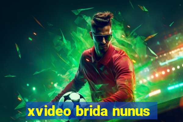 xvideo brida nunus