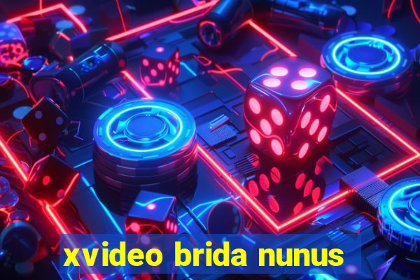 xvideo brida nunus