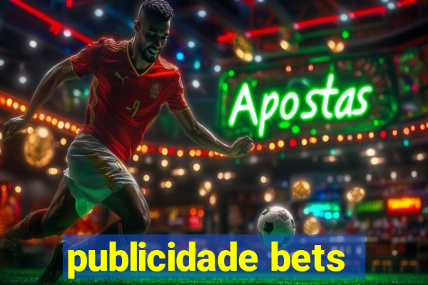 publicidade bets