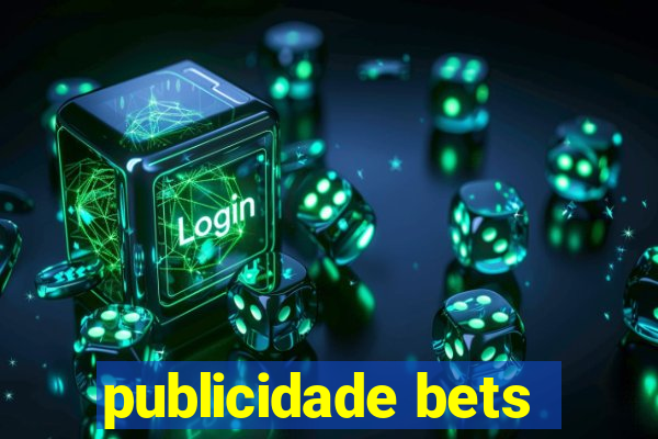 publicidade bets