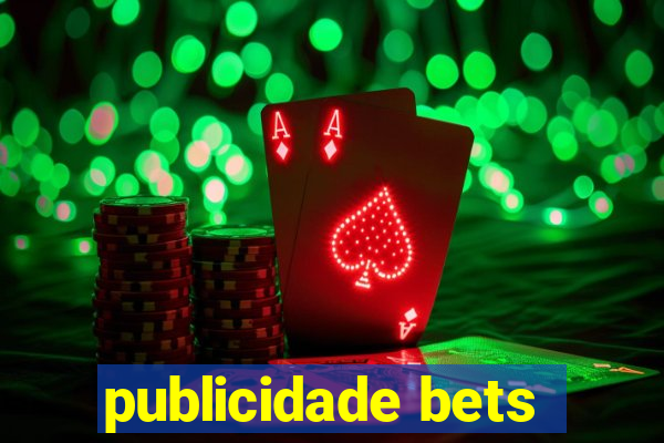 publicidade bets