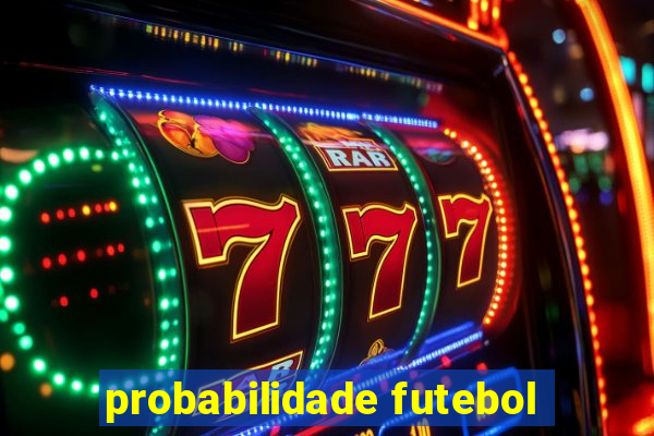 probabilidade futebol