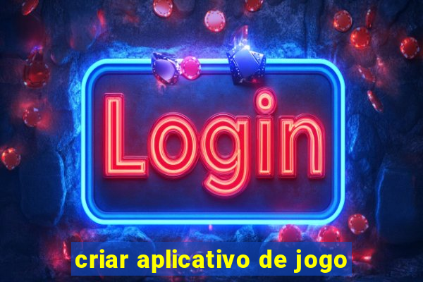 criar aplicativo de jogo