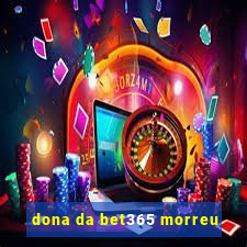 dona da bet365 morreu