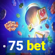 75 bet