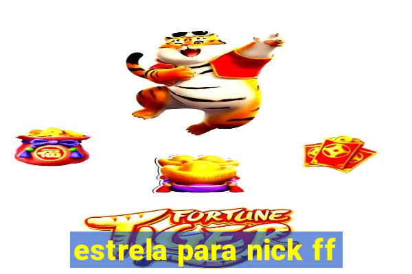 estrela para nick ff