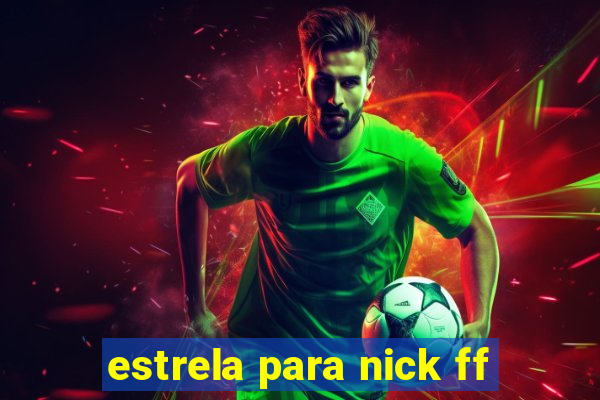 estrela para nick ff