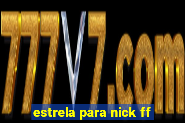 estrela para nick ff