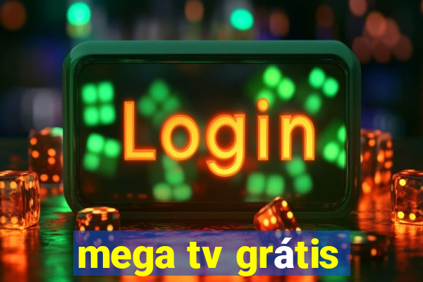 mega tv grátis