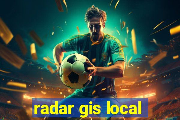 radar gis local