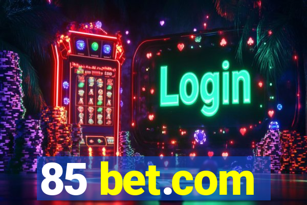 85 bet.com