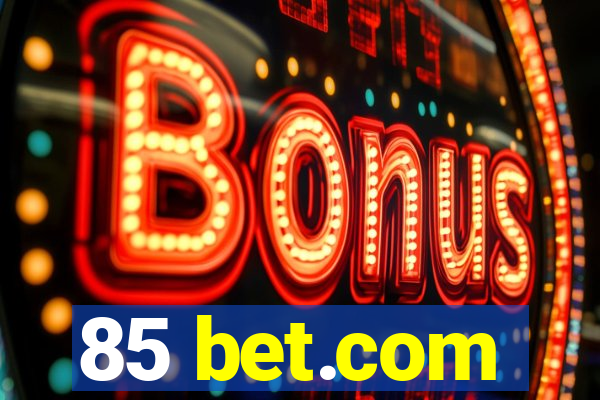 85 bet.com