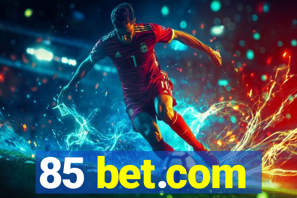 85 bet.com